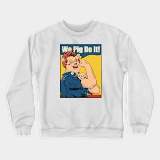 we pig do it Crewneck Sweatshirt